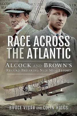 Wyścig przez Atlantyk: Rekordowy lot non stop Alcocka i Browna - Race Across the Atlantic: Alcock and Brown's Record-Breaking Non-Stop Flight