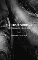 Undercommons - planowanie ucieczki i studium czerni - Undercommons - Fugitive Planning & Black Study