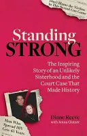 Standing Strong: Nieprawdopodobne siostrzeństwo i sprawa sądowa, która przeszła do historii - Standing Strong: An Unlikely Sisterhood and the Court Case That Made History