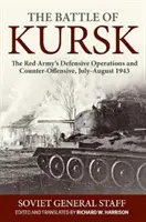 Bitwa pod Kurskiem: Operacje obronne i kontrofensywa Armii Czerwonej, lipiec-sierpień 1943 r. - The Battle of Kursk: The Red Army's Defensive Operations and Counter-Offensive, July-August 1943
