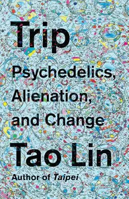 Podróż: Psychodeliki, alienacja i zmiana - Trip: Psychedelics, Alienation, and Change