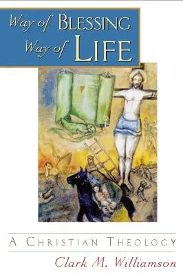 Droga błogosławieństwa, droga życia: Chrześcijańska teologia - Way of Blessing, Way of Life: A Christian Theology