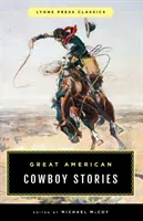 Wielkie amerykańskie opowieści kowbojskie: Lyons Press Classics - Great American Cowboy Stories: Lyons Press Classics