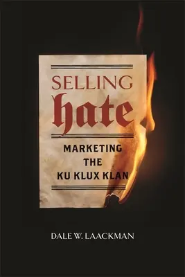 Sprzedawanie nienawiści: marketing Ku Klux Klanu - Selling Hate: Marketing the Ku Klux Klan