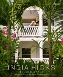 India Hicks: Styl wyspiarski - India Hicks: Island Style