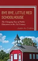 Bye Bye, Little Red Schoolhouse: Zmieniające się oblicze edukacji publicznej w XXI wieku - Bye Bye, Little Red Schoolhouse: The Changing Face of Public Education in the 21st Century