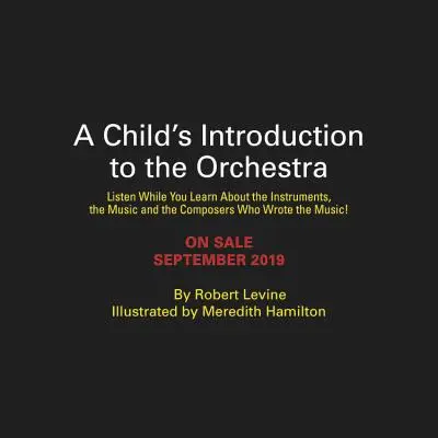 Dziecięce wprowadzenie do orkiestry: Słuchaj 37 utworów, ucząc się o instrumentach, muzyce i kompozytorach, którzy ją napisali. - A Child's Introduction to the Orchestra: Listen to 37 Selections While You Learn about the Instruments, the Music, and the Composers Who Wrote the Mus