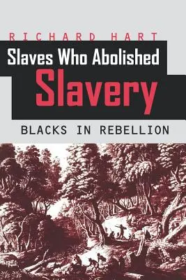 Niewolnicy, którzy znieśli niewolnictwo: Czarni w buncie - Slaves Who Abolished Slavery: Blacks in Rebellion