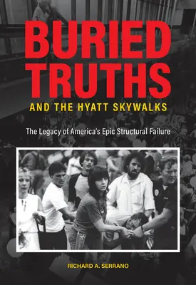 Pogrzebane prawdy i Hyatt Skywalks: Dziedzictwo epickiej porażki strukturalnej Ameryki - Buried Truths and the Hyatt Skywalks: The Legacy of America's Epic Structural Failure