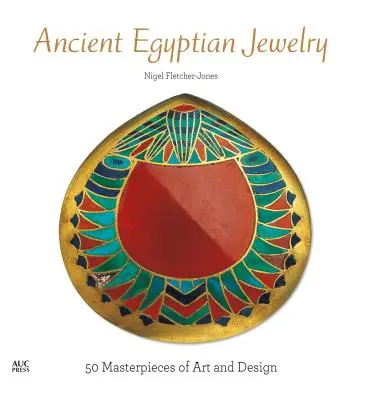 Starożytna egipska biżuteria: 50 arcydzieł sztuki i wzornictwa - Ancient Egyptian Jewelry: 50 Masterpieces of Art and Design