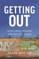 Getting Out: Gangi młodzieżowe, przemoc i pozytywne zmiany - Getting Out: Youth Gangs, Violence, and Positive Change