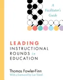 Prowadzenie rund instruktażowych w edukacji: Przewodnik dla facylitatorów - Leading Instructional Rounds in Education: A Facilitator's Guide