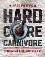 Hardkorowy mięsożerca - gotuj mięso, jak chcesz - Hardcore Carnivore - Cook meat like you mean it