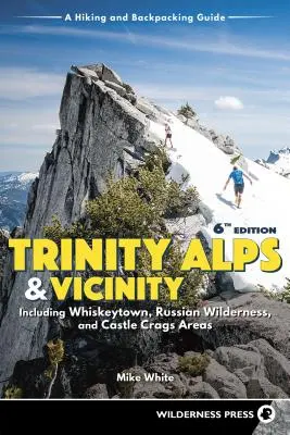 Trinity Alps & Vicinity: W tym Whiskeytown, Russian Wilderness i Castle Crags Areas: Przewodnik turystyczny i plecakowy (poprawiony) - Trinity Alps & Vicinity: Including Whiskeytown, Russian Wilderness, and Castle Crags Areas: A Hiking and Backpacking Guide (Revised)