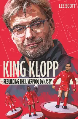 King Klopp: Odbudowa dynastii Liverpoolu - King Klopp: Rebuilding the Liverpool Dynasty