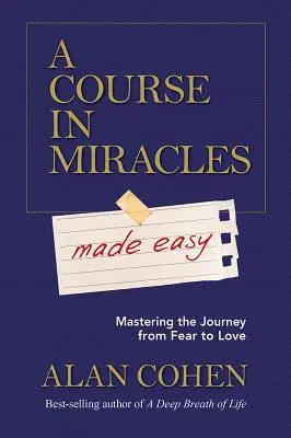 A Course in Miracles Made Easy: Opanowanie podróży od strachu do miłości - A Course in Miracles Made Easy: Mastering the Journey from Fear to Love