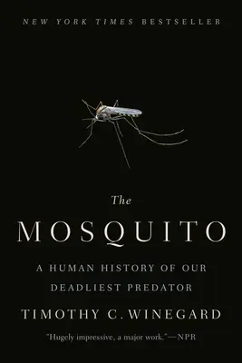 Komar: Ludzka historia naszego najgroźniejszego drapieżnika - The Mosquito: A Human History of Our Deadliest Predator