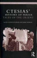 „Historia Persji” Ctesiasa: Opowieści Wschodu - Ctesias' 'History of Persia': Tales of the Orient