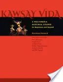 Kawsay Vida: Multimedialny kurs języka keczua dla początkujących i zaawansowanych - Kawsay Vida: A Multimedia Quechua Course for Beginners and Beyond