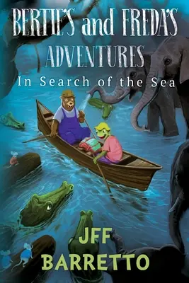 Przygody Bertiego i Fredy: W poszukiwaniu morza - Bertie's And Freda's Adventures: In Search Of The Sea