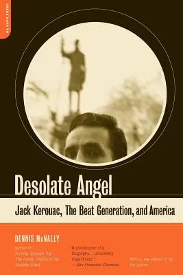 Desolate Angel: Jack Kerouac, Beat Generation i Ameryka - Desolate Angel: Jack Kerouac, the Beat Generation, and America