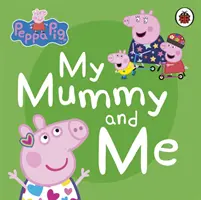 Świnka Peppa: Moja mama i ja - Peppa Pig: My Mummy and Me