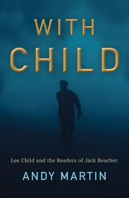 Z Childem: Lee Child i czytelnicy Jacka Reachera - With Child: Lee Child and the Readers of Jack Reacher