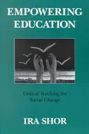 Wzmacniająca edukacja: Krytyczne nauczanie na rzecz zmiany społecznej - Empowering Education: Critical Teaching for Social Change