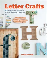 Letter Crafts: 35 kreatywnych projektów na stylowe dekoracje do domu - Letter Crafts: 35 Creative Projects for Stylish Home Decorations