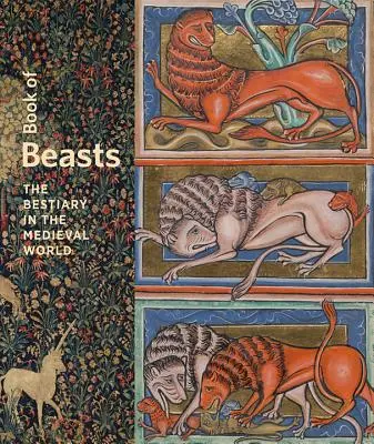 Księga bestii: Bestiariusz w średniowiecznym świecie - Book of Beasts: The Bestiary in the Medieval World