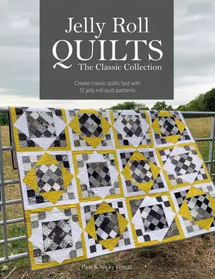 Jelly Roll Quilts: The Classic Collection: Szybko twórz klasyczne kołdry za pomocą 12 wzorów na kołdry z galaretki - Jelly Roll Quilts: The Classic Collection: Create Classic Quilts Fast with 12 Jelly Roll Quilt Patterns