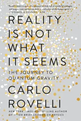 Rzeczywistość nie jest tym, czym się wydaje: Podróż do kwantowej grawitacji - Reality Is Not What It Seems: The Journey to Quantum Gravity