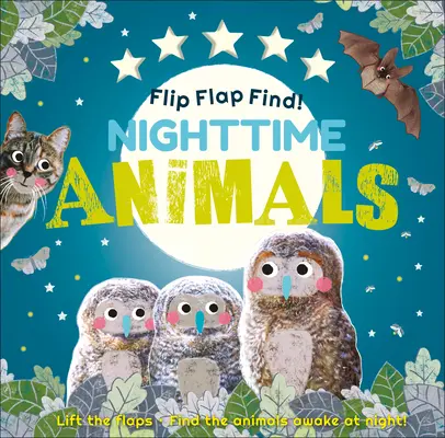 Flip Flap Find! Zwierzęta nocą: Podnieś klapki. Znajdź zwierzęta obudzone w nocy! - Flip Flap Find! Night-Time Animals: Lift the Flaps. Find the Animals Awake at Night!