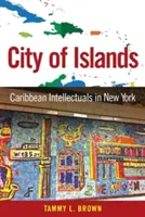 Miasto wysp: Karaibscy intelektualiści w Nowym Jorku - City of Islands: Caribbean Intellectuals in New York