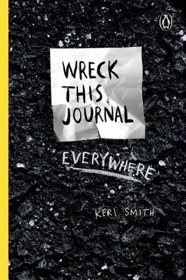 Wreck This Journal Everywhere: Tworzyć znaczy niszczyć - Wreck This Journal Everywhere: To Create Is to Destroy