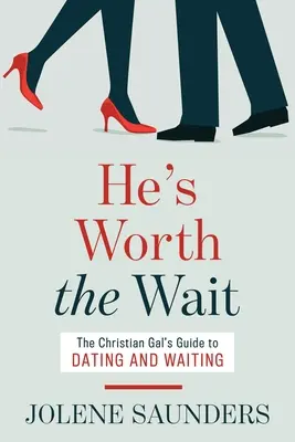 On jest wart czekania: Chrześcijański przewodnik po randkach i czekaniu - He's Worth the Wait: The Christian Gal's Guide to Dating and Waiting