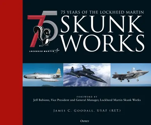 75 lat zakładów Skunk Works firmy Lockheed Martin - 75 Years of the Lockheed Martin Skunk Works