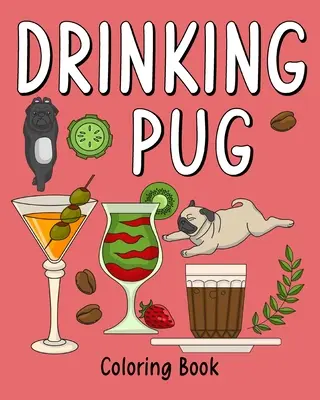 Kolorowanka z pijącym mopsem - Drinking Pug Coloring Book