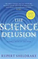 Naukowe złudzenie - uwalnianie ducha dociekań (NOWA EDYCJA) - Science Delusion - Freeing the Spirit of Enquiry (NEW EDITION)