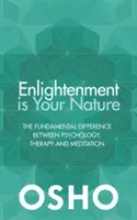 Oświecenie jest twoją naturą: Podstawowa różnica między psychologią, terapią i medytacją - Enlightenment Is Your Nature: The Fundamental Difference Between Psychology, Therapy, and Meditation