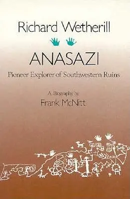 Richard Wetherill, Anasazi: Pionierski odkrywca południowo-zachodnich ruin - Richard Wetherill, Anasazi: Pioneer Explorer of Southwestern Ruins