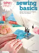 Sew Me! Podstawy szycia: Proste techniki i projekty dla początkujących krawcowych - Sew Me! Sewing Basics: Simple Techniques and Projects for First-Time Sewers