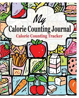 Mój dziennik liczenia kalorii: Kalendarz liczenia kalorii - My Calorie Counting Journal: Calorie Counting Tracker