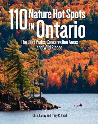 110 atrakcji przyrodniczych w Ontario: Najlepsze parki, obszary chronione i dzikie miejsca - 110 Nature Hot Spots in Ontario: The Best Parks, Conservation Areas and Wild Places