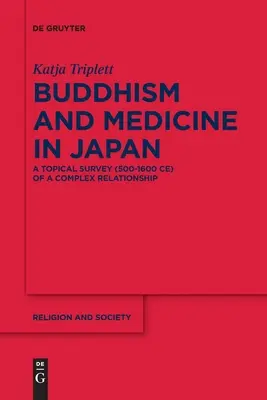 Buddyzm i medycyna w Japonii: Przegląd tematyczny (500-1600 Ce) złożonego związku - Buddhism and Medicine in Japan: A Topical Survey (500-1600 Ce) of a Complex Relationship