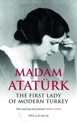 Madam Atatrk: Pierwsza dama współczesnej Turcji - Madam Atatrk: The First Lady of Modern Turkey