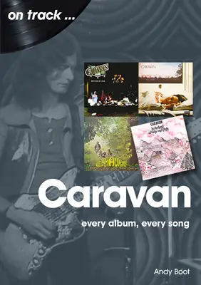 Caravan: Każdy album, każda piosenka - Caravan: Every Album, Every Song