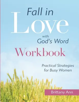 Zakochaj się w Słowie Bożym [WORKBOOK]: Praktyczne strategie dla zapracowanych kobiet - Fall in Love with God's Word [WORKBOOK]: Practical Strategies for Busy Women