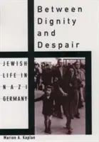 Między godnością a rozpaczą: Życie Żydów w nazistowskich Niemczech - Between Dignity and Despair: Jewish Life in Nazi Germany