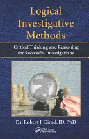 Logiczne metody śledcze: Krytyczne myślenie i rozumowanie dla skutecznych dochodzeń - Logical Investigative Methods: Critical Thinking and Reasoning for Successful Investigations